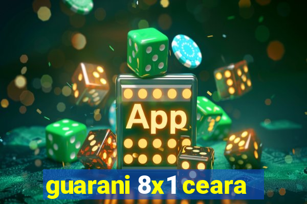 guarani 8x1 ceara